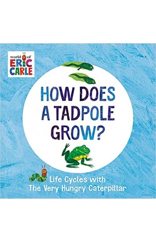 How Does a Tadpole Grow?: Life Cycles with the Very Hungry Caterpillar
